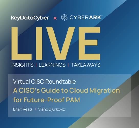 On-Prem to CyberArk Privilege Cloud: A CISO's Guide to Cloud Migration for Future-Proof PAM