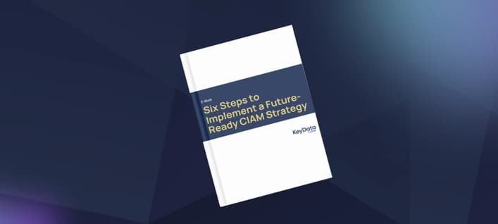 Six Steps to Implement a Future-Ready CIAM Strategy
