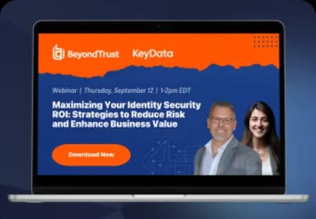 Maximizing Your Identity Security ROI: Strategies to Reduce Risk and Enhance Business Value