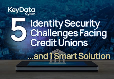 Five Identity Security Challenges Facing Credit Unions (and One Smart Solution)