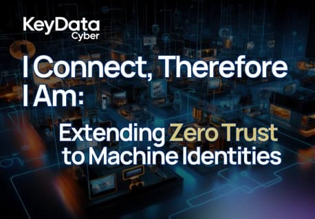 I Connect Therefore I Am: Extending Zero Trust to Machine Identities