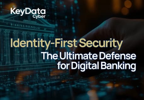 Identity-First Security: The Ultimate Defense for Digital Banking