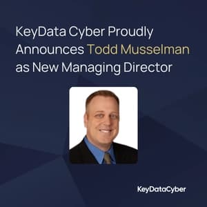 KeyData Cyber Proudly Announces Todd Musselman as New Managing Director