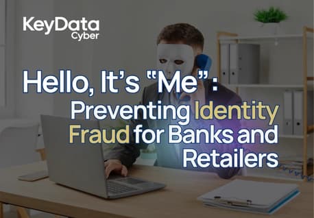 Hello, It’s Me: Preventing Identity Fraud for Banks and Retailers