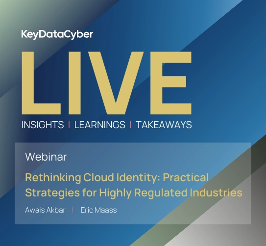 Rethinking Cloud Identity: Practical Strategies for Highly Regulated Industries