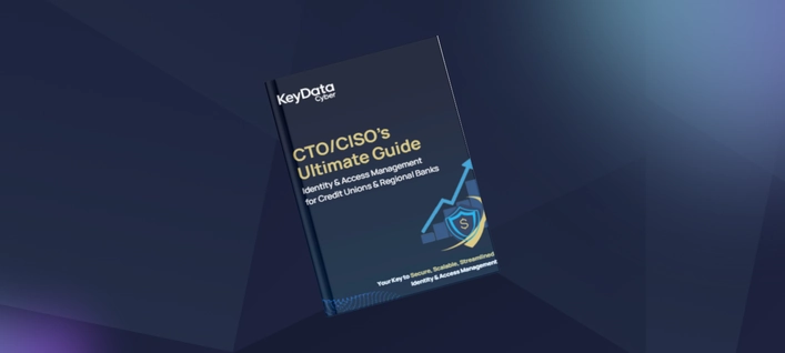 The CTO/CISO Ultimate Guide in IAM for Credit Unions and Regional Banks