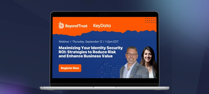 Maximizing Your Identity Security ROI: Strategies to Reduce Risk and Enhance Business Value