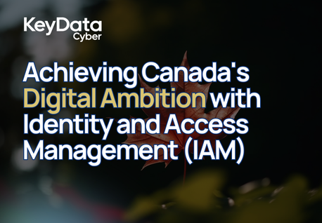 Achieving Canada's Digital Ambition with Identity and Access Management (IAM)