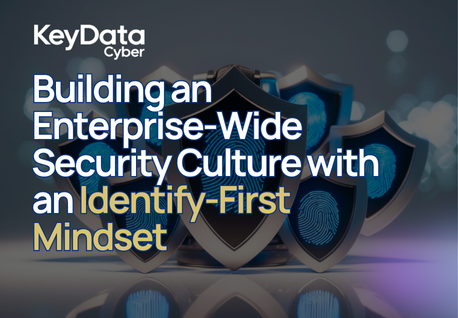Building an Enterprise-Wide Security Culture with an Identify-First Mindset