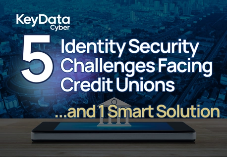 Five Identity Security Challenges Facing Credit Unions (and One Smart Solution)
