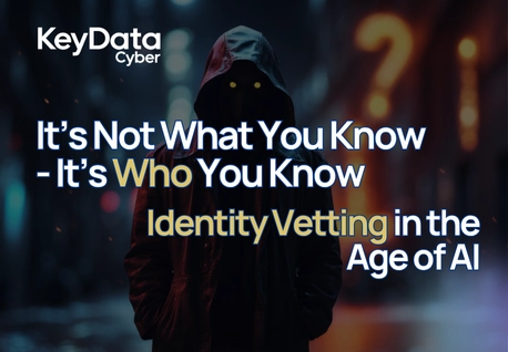 It’s Not What You Know, It’s Who You Know - Identity Vetting in the Age of AI