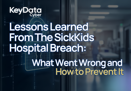 Lessons Learned From The SickKids Hospital Breach: What Went Wrong and How to Prevent It