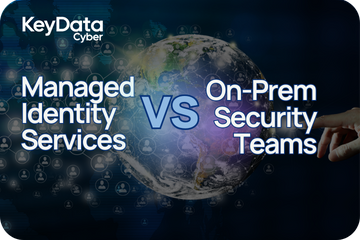 Managed Identity Services vs. On-Prem Security Teams: Making the Right Choice for Business Growth
