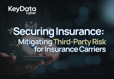 Securing Insurance: Mitigating Third-Party Risk for Insurance Carriers